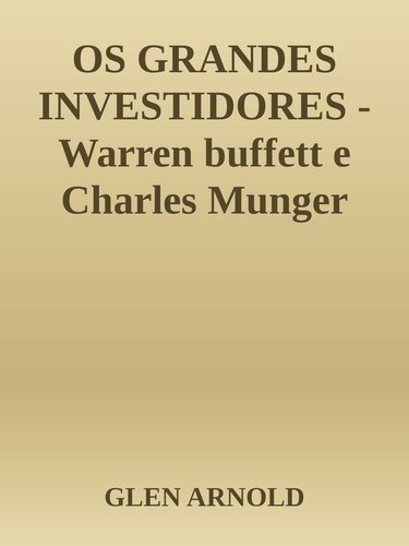 OS GRANDES INVESTIDORES - Warren buffett e Charles Munger