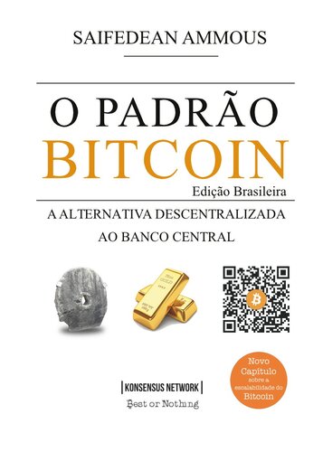 O Padrão Bitcoin (Edição Brasileira): A Alternativa Descentralizada ao Banco Central