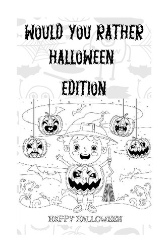 Would You Rather Halloween Edition: Spooky, Hilarious Halloween Scenarios, and Interactive Question Game Book for Kids Boys and Girls Ages 6, 7, 8, 9, 10, 11, 12, 13 Years Old. ( Jokes and Riddles )