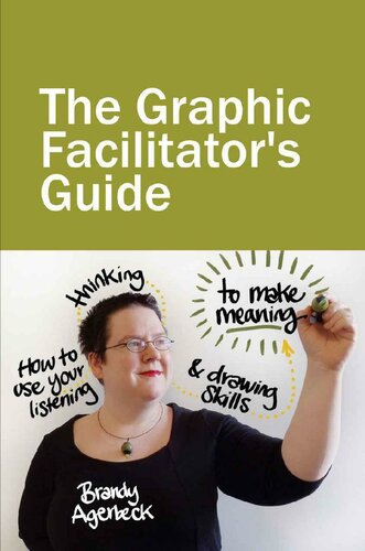 The Graphic Facilitator's Guide: how to use your listening, thinking and drawing skills to make meaning