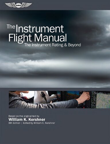 INSTRUMENT FLIGHT MANUAL : the instrument rating & beyond;the instrument rating & beyond.