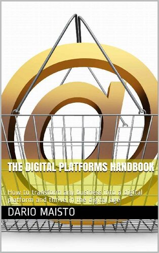 The Digital Platforms Handbook: How to transform any business into a digital platform and thrive in the digital age