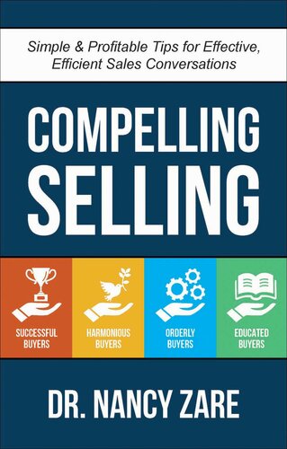 Compelling Selling: Simple & Profitable Tips for Effective, Efficient Sales Conversations