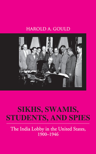 Sikhs, Swamis, Students and Spies: The India Lobby in the United States, 1900-1946