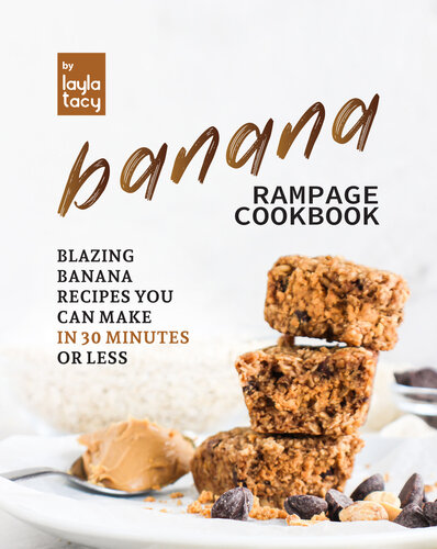 Banana Rampage Cookbook: Blazing Banana Recipes You Can Make In 30 Minutes