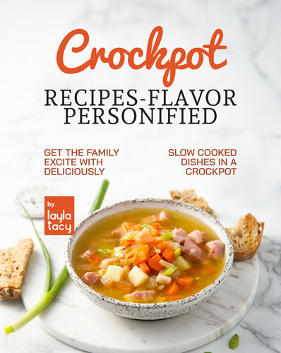 Crockpot Recipes – Flavor Personified: Get The Family Excite with Deliciously Slow Cooked Dishes in A Crockpot