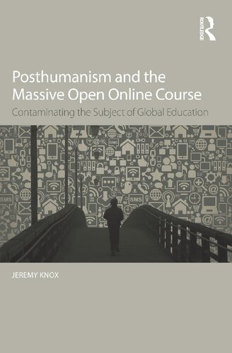 Posthumanism and the Massive Open Online Course: Contaminating the Subject of Global Education