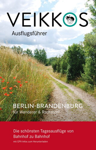 Veikkos Ausflugsführer Band 2: Berlin-Brandenburg für Wanderer & Radfahrer