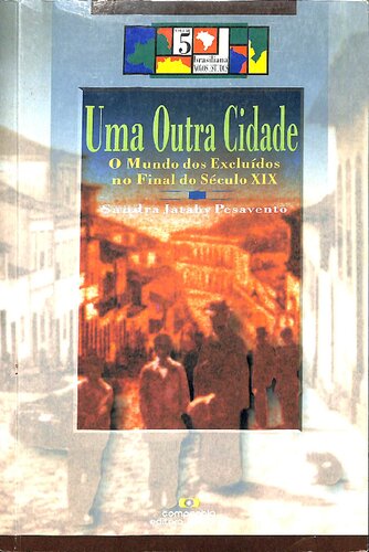 Uma outra cidade: o mundo dos excluídos no final do século XIX