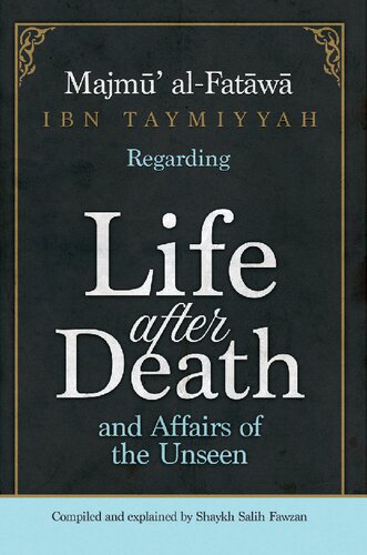 Majmu al-Fatawa Ibn Taymiyyah regarding Life after Death and Affairs of the Unseen