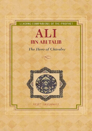 Ali ibn Abi Talib - The Hero of Chivalryby Resit Haylamaz