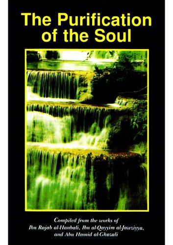 The Purification of the Soul compiled from the works of Ibn Rajab, Ibn al-Qayyim and Ghazali