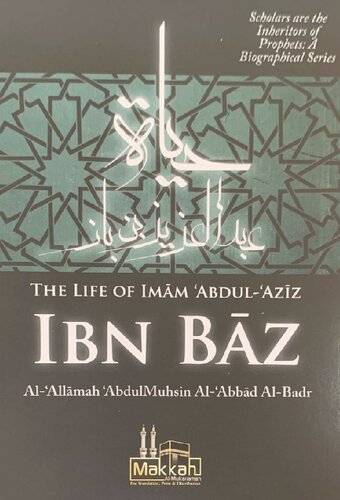 The Life of Imam 'Abdul-'Aziz Ibn Baz