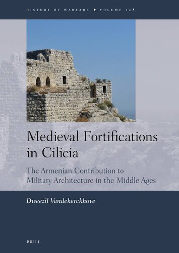 Medieval fortifications in Cilicia : the Armenian contribution to military architecture in the Middle Ages