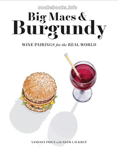 Big Macs & Burgundy: Wine Pairings for the Real World