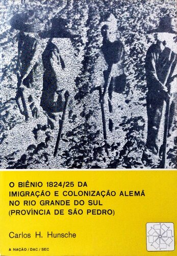 O Biênio 1824/25 da imigração e colonização alemã no Rio Grande do Sul (Província de São Pedro)