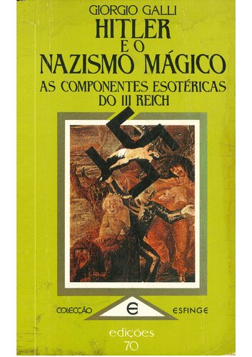 Hitler e o Nazismo Mágico - As Componentes Esotéricas do III Reich