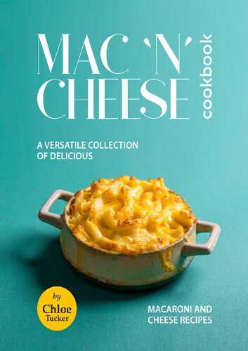 Mac 'N' Cheese Cookbook: A Versatile Collection Of Delicious Recipes