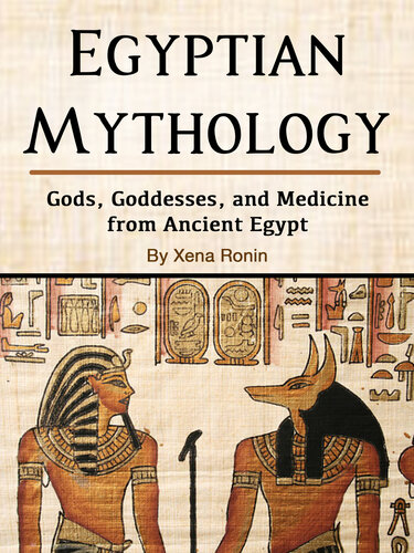 Egyptian Mythology: Gods, Goddesses, and Medicine from Ancient Egypt