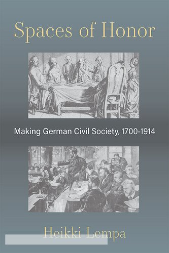 Spaces of Honor: Making German Civil Society, 1700-1914