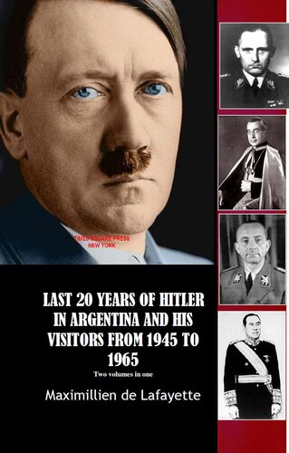 LAST 20 YEARS OF HITLER IN ARGENTINA AND HIS VISITORS FROM 1945 TO 1965