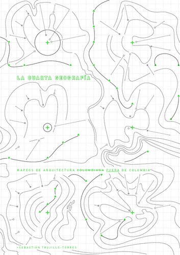 La Cuarta Geografía - Mapeos de Arquitectura Colombiana fuera de Colombia