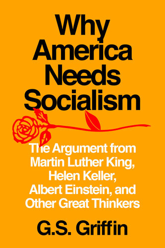 Why America needs socialism : the argument from martin luther king, helen keller, albert einstein, and other great thinkers