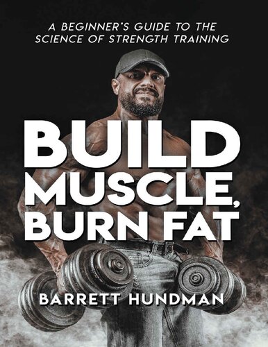 Build Muscle, Burn Fat: A Beginner's Guide to the Science of Strength Training