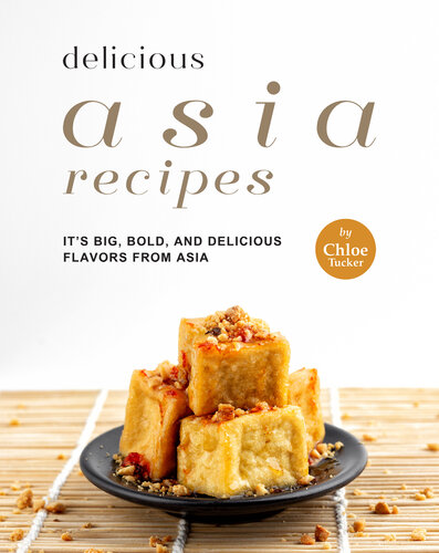 Delicious Asia: It's Big, Bold, and Delicious flavors from Asia