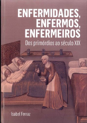 Enfermidades, Enfermos, Enfermeiros: dos primórdios ao século XIX