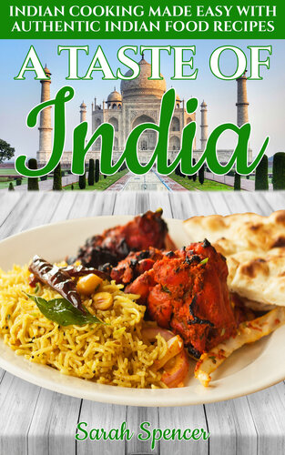 A Taste of India: Indian Cooking Made Easy with Authentic Indian Food Recipes (Best Recipes from Around the World)