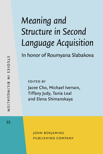 Meaning and Structure in Second Language Acquisition: In Honor of Roumyana Slabakova