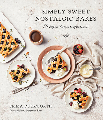 Simply Sweet Nostalgic Bakes: 55 Elegant Takes on Comfort Classics