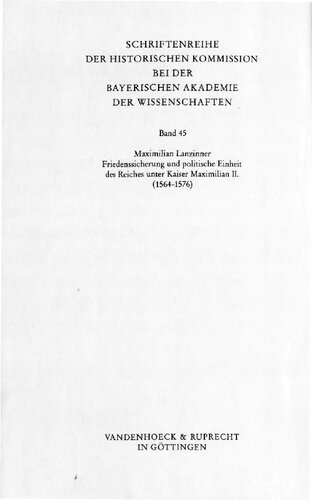 Friedenssicherung und politische Einheit des Reiches unter Kaiser Maximilian II.: (1564-1576)