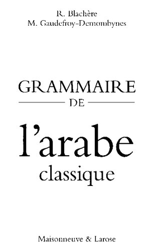 Grammaire de l'arabe classique = Qawāʿid al-lluġat al-ʿArabiyat : morphologie et syntaxe