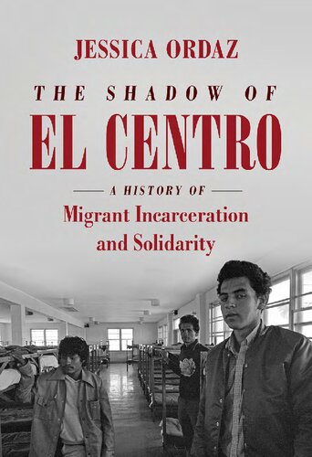 The Shadow of El Centro: A History of Migrant Incarceration and Solidarity