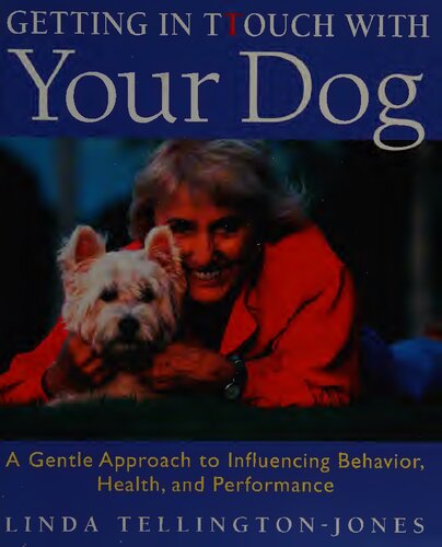 Getting in TTouch With Your Dog: A Gentle Approach to Influencing Behavior, Health, and Performance