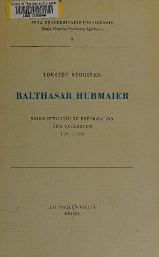 Balthasar Hubmaier: Seine Stellung zu Reformation und Täufertum 1521 - 1528