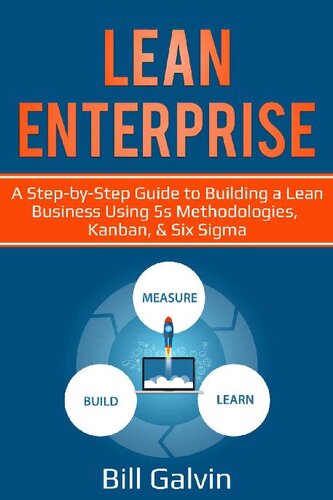 Lean Enterprise: A Step-by-Step Guide to Building a Lean Business Using 5s Methodologies, Kanban, & Six Sigma (Lean Six Book 6)