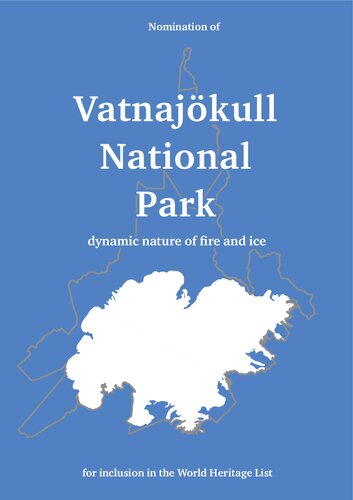 Nomination of Vatnajökull National Park. Dynamic Nature of Fire And Ice