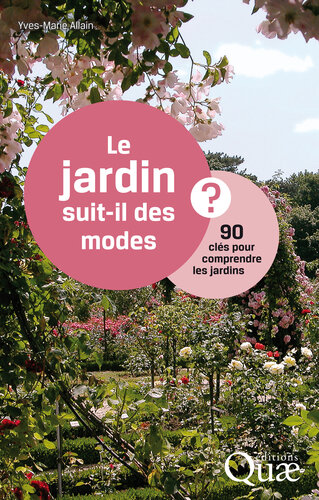 Le jardin suit-il des modes ? 90 clés pour comprendre les jardins