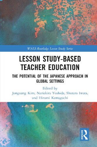 Lesson Study-based Teacher Education. The Potential of the Japanese Approach in Global Settings