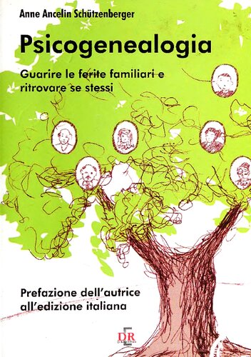 Psicogenealogia. Guarire le ferite familiari e ritrovare se stessi