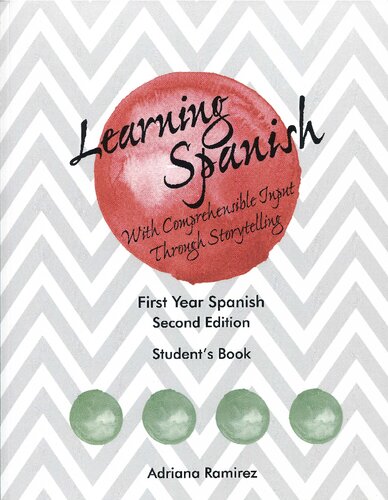 Learning Spanish with Comprehensible Input Through Storytelling: First Year Spanish (Student's Book)