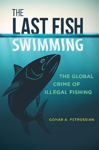 The Last Fish Swimming: The Global Crime of Illegal Fishing