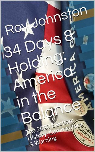 34 Days & Holding: America in the Balance; The 2020 Election: History, Commentary & Warning