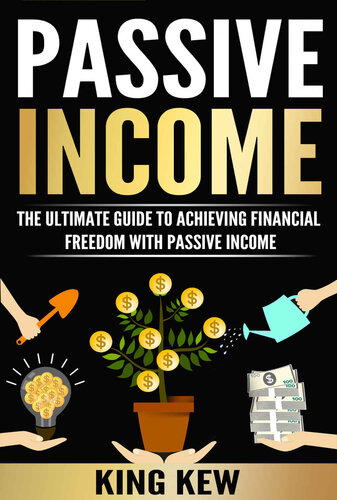 PASSIVE INCOME: The Ultimate Guide To Achieving Financial Freedom With Passive Income: How To Make Money Online Forever (A Complete Beginners Guide To Top Income Methods, How To Make Money From Home)