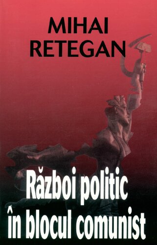 Război politic în blocul comunist: relații româno-sovietice în anii șaizeci : documente