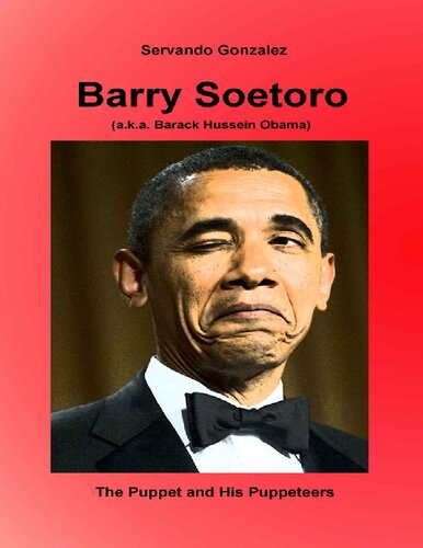 Barry Soetoro (a.k.a. Barack Hussein Obama): The Puppet and His Puppeteers