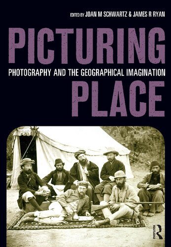 Picturing Place: Photography and the Geographical Imagination